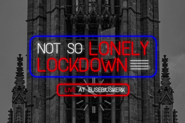 Not So Lonely Lockdown - Live technosets vanuit Eusebiuskerk